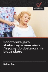 bokomslag Sonoforeza jako skuteczny wzmacniacz fizyczny do dostarczania przez skór?