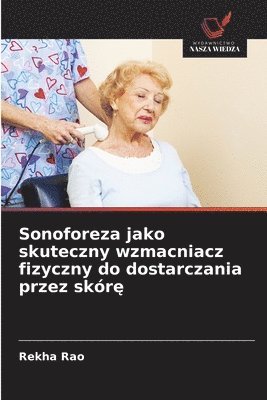 bokomslag Sonoforeza jako skuteczny wzmacniacz fizyczny do dostarczania przez skór?