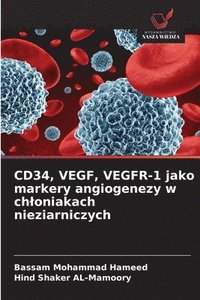 bokomslag CD34, VEGF, VEGFR-1 jako markery angiogenezy w chloniakach nieziarniczych