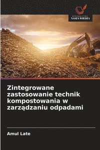 bokomslag Zintegrowane zastosowanie technik kompostowania w zarz?dzaniu odpadami
