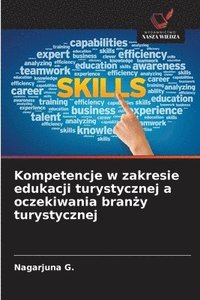 bokomslag Kompetencje w zakresie edukacji turystycznej a oczekiwania bran?y turystycznej
