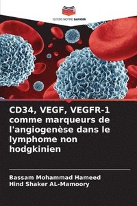 bokomslag CD34, VEGF, VEGFR-1 comme marqueurs de l'angiogenèse dans le lymphome non hodgkinien
