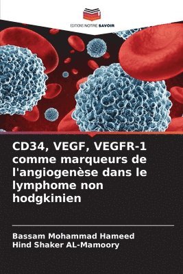 bokomslag CD34, VEGF, VEGFR-1 comme marqueurs de l'angiogenèse dans le lymphome non hodgkinien