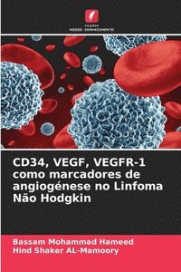 bokomslag CD34, VEGF, VEGFR-1 como marcadores de angiogénese no Linfoma Não Hodgkin