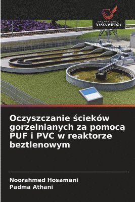 bokomslag Oczyszczanie ?cieków gorzelnianych za pomoc? PUF i PVC w reaktorze beztlenowym