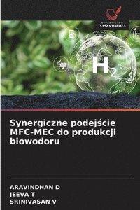 bokomslag Synergiczne podej?cie MFC-MEC do produkcji biowodoru