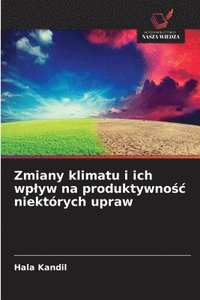 bokomslag Zmiany klimatu i ich wplyw na produktywno?c niektórych upraw