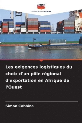 Simon Cobbina - Les exigences logistiques du choix d'un pôle régional d'exportation en Afrique de l'Ouest, Häftad