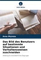 bokomslag Das Bild des Benutzers auf bestimmte Situationen und Verhaltensweisen zuschneiden