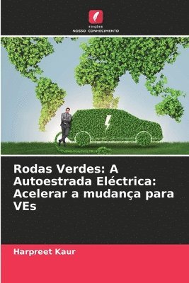bokomslag Rodas Verdes: A Autoestrada Eléctrica: Acelerar a mudança para VEs