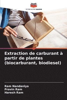 bokomslag Extraction de carburant à partir de plantes (biocarburant, biodiesel)