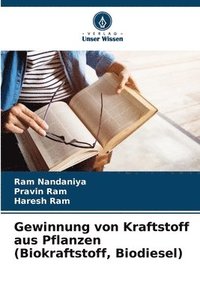 bokomslag Gewinnung von Kraftstoff aus Pflanzen (Biokraftstoff, Biodiesel)
