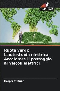 bokomslag Ruote verdi: L'autostrada elettrica: Accelerare il passaggio ai veicoli elettrici