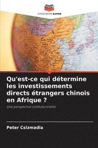 bokomslag Qu'est-ce qui détermine les investissements directs étrangers chinois en Afrique ?