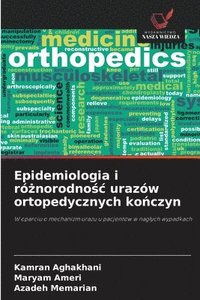 bokomslag Epidemiologia i ró?norodno?c urazów ortopedycznych ko?czyn