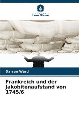 Frankreich und der Jakobitenaufstand von 1745/6