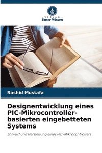 bokomslag Designentwicklung eines PIC-Mikrocontroller-basierten eingebetteten Systems
