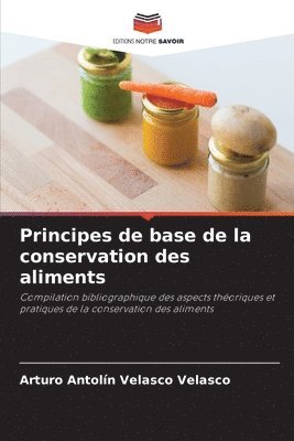 Arturo Antolín Velasco Velasco, Arturo Antolín - Principes de base de la conservation des aliments, Häftad