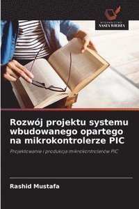 bokomslag Rozwój projektu systemu wbudowanego opartego na mikrokontrolerze PIC