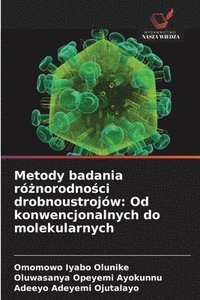 bokomslag Metody badania ró?norodno?ci drobnoustrojów: Od konwencjonalnych do molekularnych