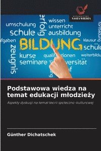 bokomslag Podstawowa wiedza na temat edukacji mlodzie?y