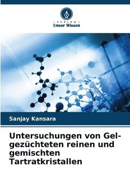 Untersuchungen von Gel-gezüchteten reinen und gemischten Tartratkristallen