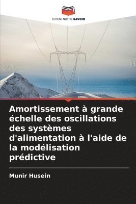 bokomslag Amortissement à grande échelle des oscillations des systèmes d'alimentation à l'aide de la modélisation prédictive
