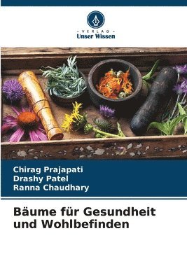 Chirag Prajapati, Drashy Patel, Ranna Chaudhary - Bäume für Gesundheit und Wohlbefinden, Häftad