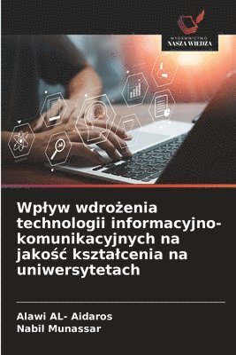 bokomslag Wplyw wdro?enia technologii informacyjno-komunikacyjnych na jako?c ksztalcenia na uniwersytetach