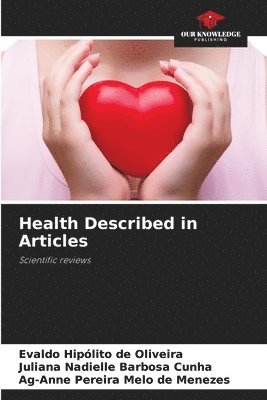 Evaldo Hipólito de Oliveira, Juliana Nadielle Barbosa Cunha, Ag-Anne Pereira Melo de Menezes - Health Described in Articles, Häftad