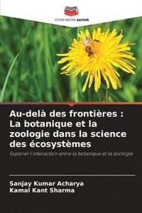 bokomslag Au-delà des frontières: La botanique et la zoologie dans la science des écosystèmes