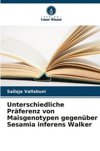 bokomslag Unterschiedliche Präferenz von Maisgenotypen gegenüber Sesamia inferens Walker
