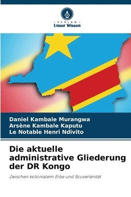 bokomslag Die aktuelle administrative Gliederung der DR Kongo