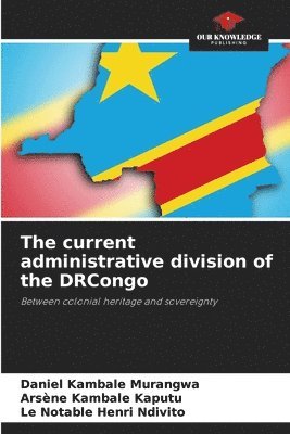 bokomslag The current administrative division of the DRCongo