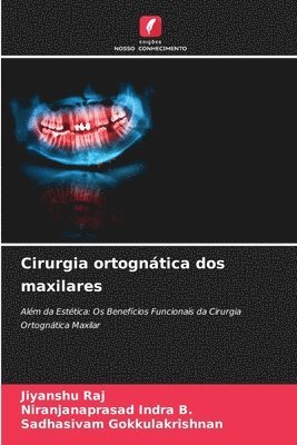 Jiyanshu Raj, Niranjanaprasad Indra B, Sadhasivam Gokkulakrishnan, Niranjanaprasad Indra B. - Cirurgia ortognática dos maxilares, Häftad