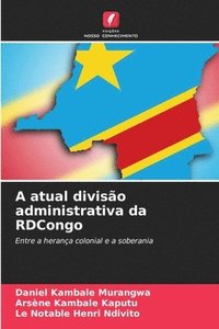 bokomslag A atual divisão administrativa da RDCongo