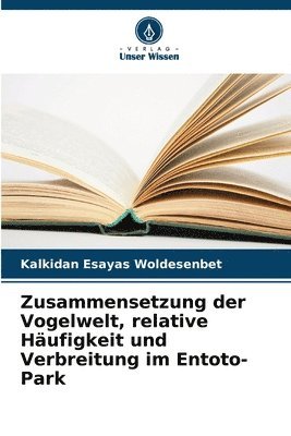 bokomslag Zusammensetzung der Vogelwelt, relative Häufigkeit und Verbreitung im Entoto-Park