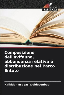 bokomslag Composizione dell'avifauna, abbondanza relativa e distribuzione nel Parco Entoto