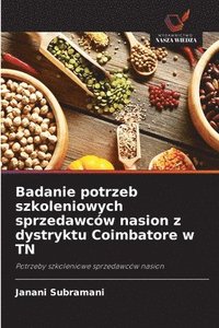 bokomslag Badanie potrzeb szkoleniowych sprzedawców nasion z dystryktu Coimbatore w TN