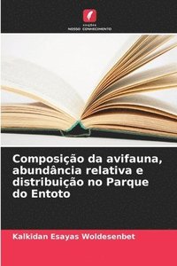 bokomslag Composição da avifauna, abundância relativa e distribuição no Parque do Entoto
