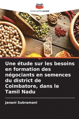 bokomslag Une étude sur les besoins en formation des négociants en semences du district de Coimbatore, dans le Tamil Nadu