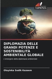 bokomslag Diplomazia Delle Grandi Potenze E Sostenibilità Ambientale Globale