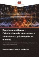 bokomslag Exercices pratiques - Calculatrices de mouvements relationnels, périodiques et d'ondes