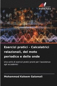 bokomslag Esercizi pratici - Calcolatrici relazionali, del moto periodico e delle onde