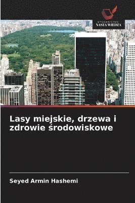 bokomslag Lasy miejskie, drzewa i zdrowie ?rodowiskowe