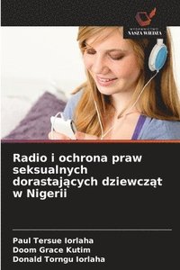 bokomslag Radio i ochrona praw seksualnych dorastaj?cych dziewcz?t w Nigerii