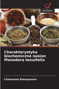 bokomslag Charakterystyka biochemiczna nasion Monodora tenuifolia