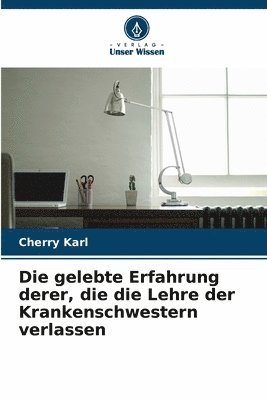 gelebte Erfahrung derer, die die Lehre der Krankenschwestern verlassen