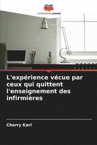 bokomslag L'expérience vécue par ceux qui quittent l'enseignement des infirmières