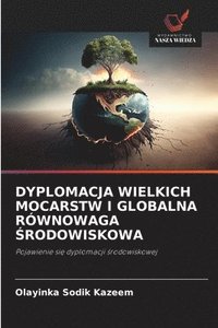 bokomslag Dyplomacja Wielkich Mocarstw I Globalna Równowaga ?rodowiskowa